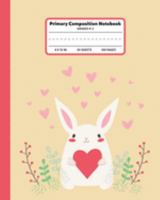 Primary Composition Book: Story Paper With Picture Space and Dashed Mid Line For Grades K-2 | Bunny Notebook For Girls (Primary Composition Notebooks For Girls) 1689802553 Book Cover