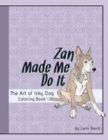 Zan Made Me Do It: The Art of Icky Dog 1982080124 Book Cover