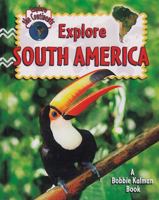 Explore South America (Explore the Continents) 0778730905 Book Cover