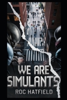 WE ARE SIMULANTS B0F1LJNTY7 Book Cover
