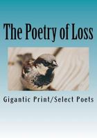 The Poetry of Loss: Gigantic Print Edition 1543192572 Book Cover