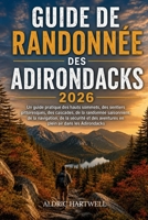 ADIRONDACK RANDONNÉE GUIDE 2026: Un guide pratique des hauts sommets, des sentiers pittoresques, des cascades, de la randonnée saisonnière, de la ... TRAILS AND HIDDEN PATHS) (French Edition) B0HCM1W4D4 Book Cover