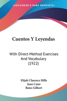 Cuentos Y Leyendas: With Direct-method Exercises And Vocabulary... 1160350663 Book Cover
