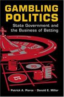 Gambling Politics: State Government and the Business of Betting 1588262936 Book Cover