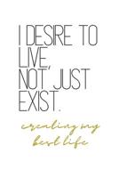 I Desire to Live, Not Just Exist Creating My Best Life: Level Up Quotes Notebook 1073581926 Book Cover