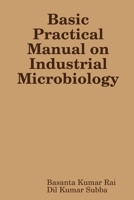 Basic Practical Manual on Industrial Microbiology 1365114910 Book Cover