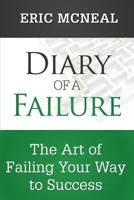 Diary of a Failure: The Art of Failing Your Way to Success 1499135521 Book Cover