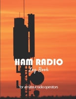 Ham radio log book: Amateur radio log book | Amateur Radio Operator Station Log Book | Ham Radio Log Sheet | 111 pages, 8,5"x11" | Paperback | orange sunset photo with radio antenna silhouette 1671757726 Book Cover