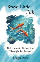 Brave Little Fish: 101 Poems to Guide You Through the Stream B0G4RRKSS8 Book Cover