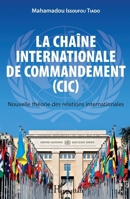 La chaîne internationale de commandement (CIC): Nouvelle théorie des relations internationales (French Edition) 2343111952 Book Cover