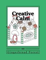 Creative Calm: Gingerbread Forest 1530089301 Book Cover