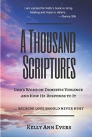 A Thousand Scriptures: God's Word on Domestic Violence ... Because Love Should Never Hurt: Discover God's ZERO Tolerance towards Domestic Violence Start Living and Loving Your Life TODAY! 1727645197 Book Cover