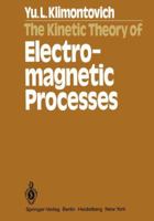 The Kinetic Theory of Electromagnetic Processes: Springer Series in Synergetics 3540114580 Book Cover