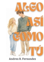 Algo así como tú (Spanish Edition) 8410929104 Book Cover