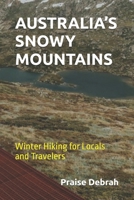 AUSTRALIA’S SNOWY MOUNTAINS: Winter Hiking for Locals and Travelers B0G71JJMYS Book Cover