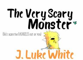 The Very Scary Monster: (He'll Scare the BADOOZLES out of You) 0692132007 Book Cover