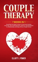 Couple Therapy: 7 Books in 1: Everything You Need To Know To Overcome Anxiety, Insecurity, Fear of Abandonment, Jealousy, and Attachment in a Relationship, and Enjoy Life as a Couple Forever 1801578125 Book Cover