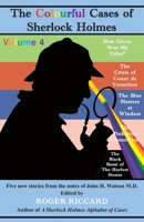 The Colourful Cases of Sherlock Holmes (Volume 4): Five new stories from the notes of John H. Watson 1901091961 Book Cover