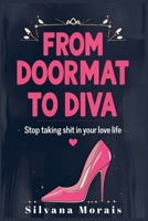 From Doormat to Diva: Stop Taking Shit in Your Love Life B0F56BVDCY Book Cover