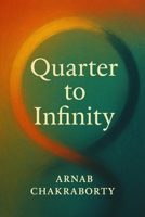 Quarter to Infinity: A Manual of Reality Within the Simulation (The Still Fire Scrolls) B0FDVG6XQX Book Cover