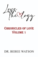 Love Theology: Chronicles of Love, Volume I B0GY2FG916 Book Cover