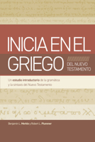 Inicia en el Griego del Nuevo Testamento (SPA Beginning with New Testament Greek) (Spanish Edition) B0FP8LY3TK Book Cover