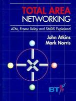 Total Area Networking: Atm, Ip, Frame Relay and Smds Explained 0471954802 Book Cover