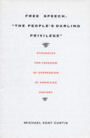 Free Speech, "The People's Darling Privilege": Struggles for Freedom of Expression in American History (Constitutional Conflicts) 0822325292 Book Cover