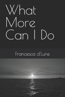 What More Can I Do (Francesca's Poetry) B0GD6QG32Y Book Cover