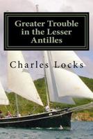 Greater Trouble in the Lesser Antilles 1512390267 Book Cover