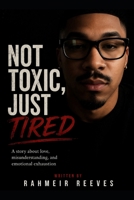 Not Toxic, Just Tired B0GX9L1Z35 Book Cover