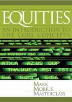 Equities: An Introduction to the Core Concepts (Mark Mobius Masterclass Series) 0470821442 Book Cover