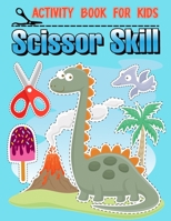 Scissor Skills For Kids: A Activity Book: A Fun Workbook for Preschool and Kindergarten Children to Learn to Cut, Paste & Color; Ages 3 to 5 B08YCTR2R6 Book Cover