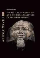 The Statues of Raneferef and the Royal Sculpture of the Fifth Dynasty 8073087456 Book Cover