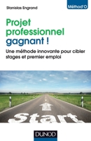 Projet professionnel gagnant ! - Une méthode innovante pour cibler stages et premier emploi: Une méthode innovante pour cibler stages et premier emploi 2100702459 Book Cover