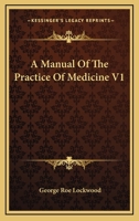 A Manual Of The Practice Of Medicine V1 1163111538 Book Cover