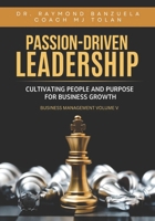 Passion-Driven: Leadership - Cultivating People and Purpose for Business Growth (Business Management Volume 5) B0FKGRCRSP Book Cover