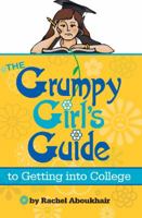 The Grumpy Girl's Guide to Getting Into College 1938842081 Book Cover