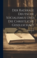 Der Radikale Deutsche Socialismus Und Die Christliche Gesellschaft 1020736887 Book Cover