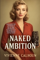 Naked Ambition: Exploring the Life and Impact of Bunny Yeager, Revolutionary Photographer and Icon of Feminism and Pop Culture B0FMK2PB6F Book Cover