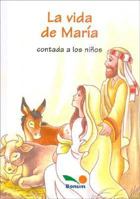 La vida de Maria contada a los ninos/The life of Mary told to the Children 9505076827 Book Cover