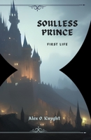 Soulless Prince: First Life 1777835739 Book Cover