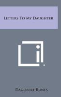 Letters To My Daughter 0548387052 Book Cover