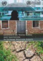 Guidance on Water Supply and Sanitation in Extreme Weather Events 9289002581 Book Cover