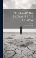 Philosophia Moralis Sive Ethica 1022712683 Book Cover