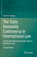 The State Immunity Controversy in International Law: Private Suits Against Sovereign States in Domestic Courts 3662640457 Book Cover