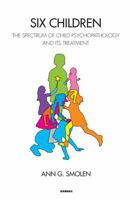 Six Children: The Spectrum of Child Psychopathology and its Treatment 178220282X Book Cover