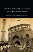 Muslim Political Discourse in Postcolonial India: Monuments, Memory, Contestation 0367176882 Book Cover