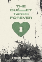 Bullet Takes Forever 1957840420 Book Cover