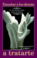 Enseñar a los demás a tratarte: Si no cambias nada, nada cambiará (Spanish Edition) B0HGB7PMH8 Book Cover